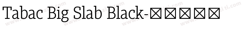 Tabac Big Slab Black字体转换